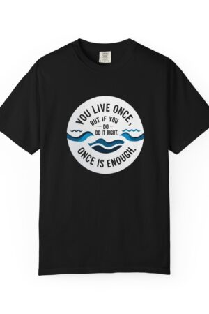 You Live Once Inspirational T-Shirt
